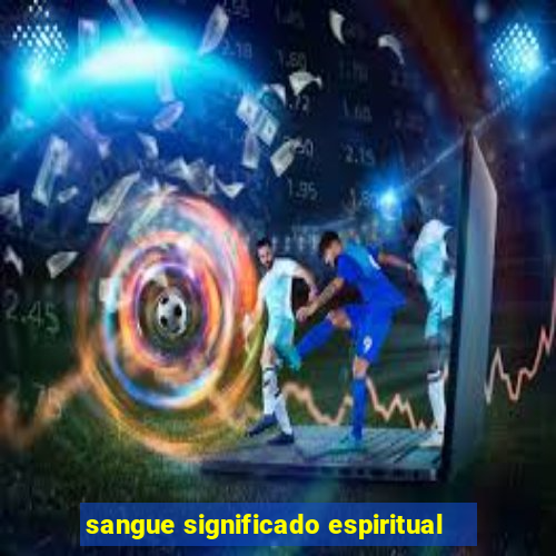 sangue significado espiritual